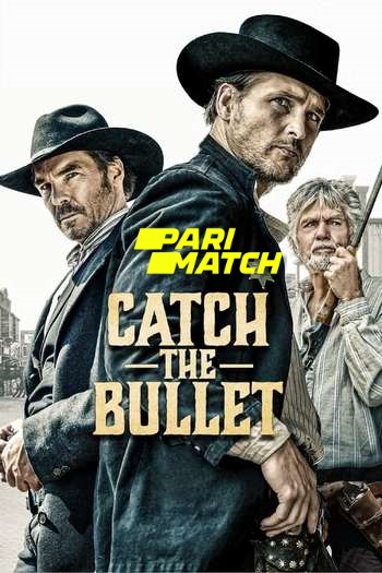Catch the Bullet Dual Audio download 480p 720p